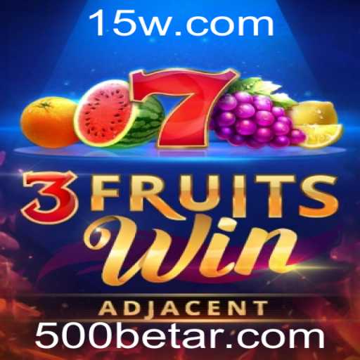 Descubra o Empolgante Mundo de 3FruitsWin com 500bet