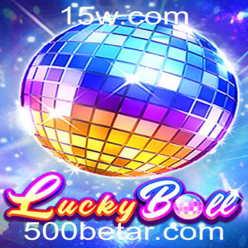 Descubra o Empolgante Mundo do Jogo LuckyBall e a Estratégia 500bet
